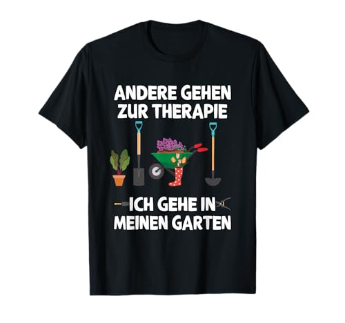 Andere gehen zur Therapie ich gehe in Meinen Garten T-Shirt