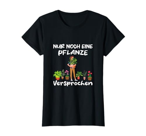 Garten Gärtnerin Chefin Floristin Nur noch eine Pflanze T-Shirt