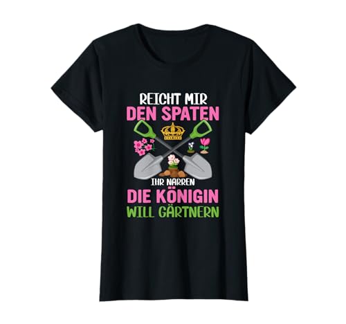 Gärtnerin ist die Königin lustige Garten Gärtner T-Shirt