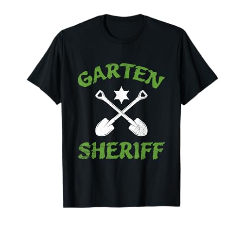 Gärtner Garten Sheriff Hobbygärtner Gartenarbeit Spruch T-Shirt