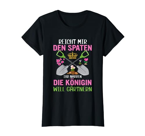 Gärtnerin ist die Königin lustige Garten Gärtner T-Shirt