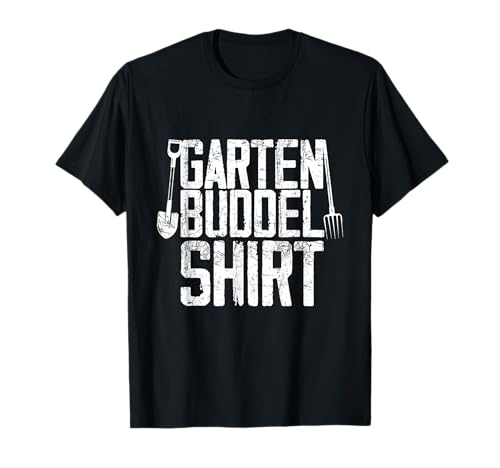 Garten Buddel Shirt - Gärtner Gärtnerin Geschenk Garten T-Shirt