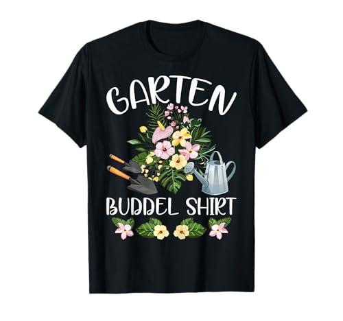 Gärtner Hobbygärtner Blumen Garten Buddel T-Shirt