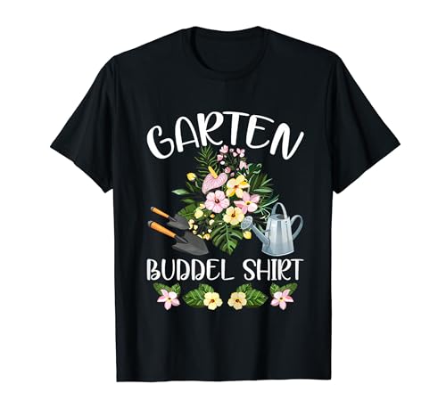 Gärtner Hobbygärtner Blumen Garten Buddel T-Shirt